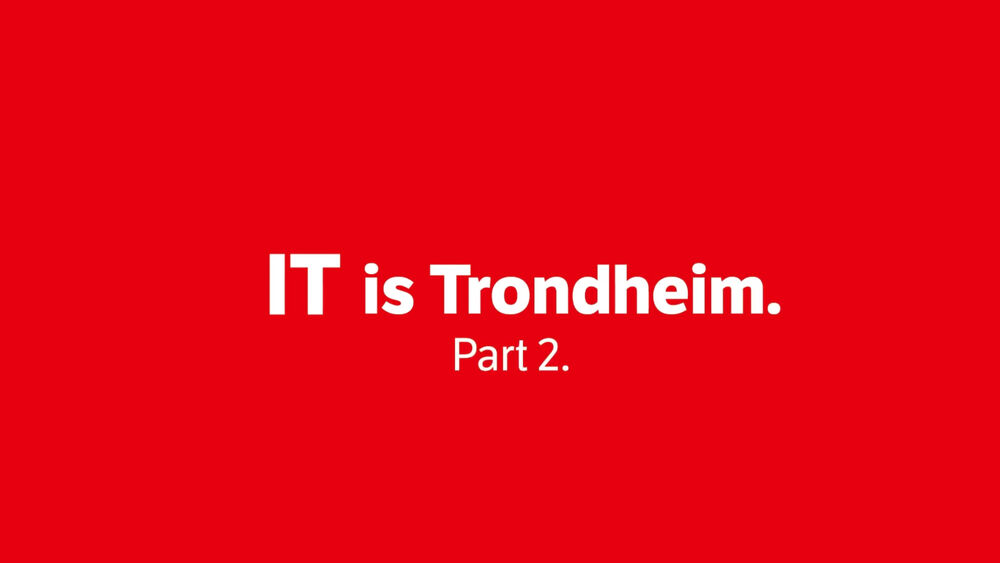 IT is Trondheim Part 2